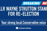 Cllr Wayne Strutton's; "Your strong local Conservative voice"