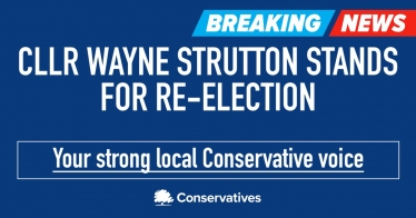 Cllr Wayne Strutton's; "Your strong local Conservative voice"